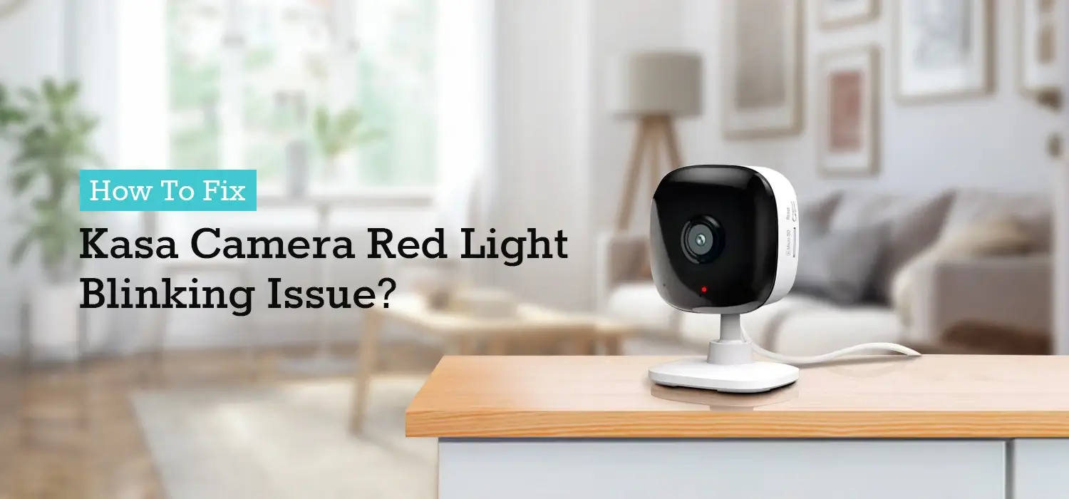 https://kasasmartdevices.com/wp-content/uploads/2023/02/How-To-Fix-Kasa-Camera-Red-Light-Blinking-Issue.webp